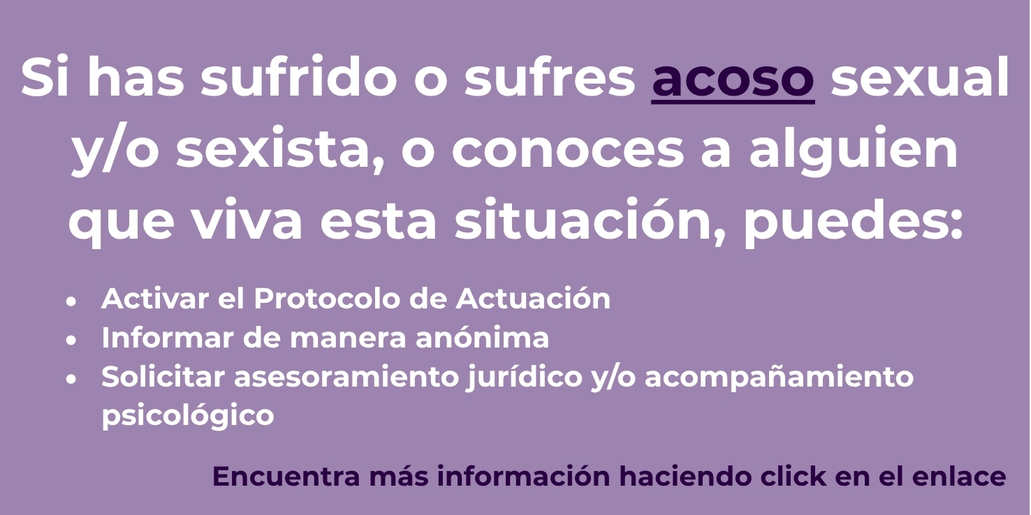 Si has sufrido o sufres acoso sexual y/o sexista, o conoces a alguien que viva esta situación, puedes (haz click aquí):
